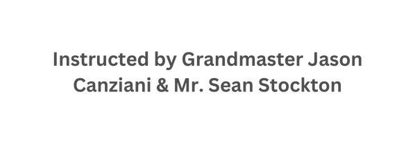 Instructed by Grandmaster Jason Canziani Mr Sean Stockton